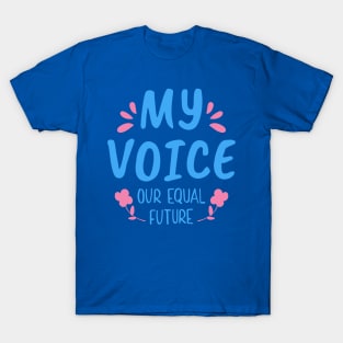 my voice, our equal future T-Shirt